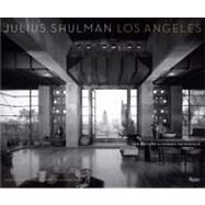Julius Shulman Los Angeles: The Birth of a Modern Metropolis by Shulman, Julius; Lubell, Sam; Woods, Douglas; McKee, Judy, 9780847835485