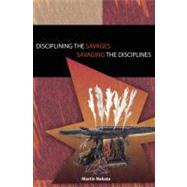 Disciplining the Savages Savaging the Disciplines by Nakata, Martin, 9780855755485