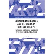 Debating Immigrants and Refugees in Central Europe by Jan Kovr, 9781032245485