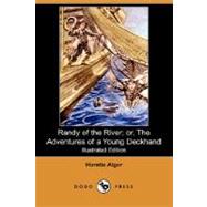 Randy of the River: Or, the Adventures of a Young Deckhand by ALGER HORATIO, 9781406565485