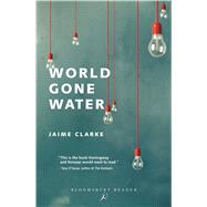World Gone Water by Clarke, Jaime, 9781448215485