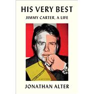 His Very Best Jimmy Carter, a Life by Alter, Jonathan, 9781501125485
