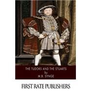 The Tudors and the Stuarts by Synge, M. B., 9781507785485