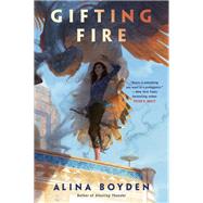 Gifting Fire by Alina Boyden, 9781984805485