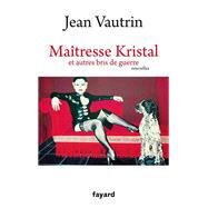 Matresse Kristal et autres bris de guerre by Jean Vautrin, 9782213625485