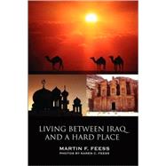 Living Between Iraq and a Hard Place by Feess, Martin, 9780595515486