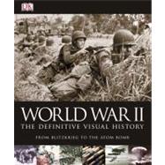 World War II: The Definitive Visual History by Holmes, Richard ; Kramer, Ann ; Messenger, Charles ; Cross, Robin ; Bastable, Jonathan ; Regan, Sally ; Grant, Reg ; Kerrigan, Michael, 9780756675486