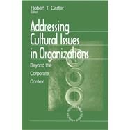 Addressing Cultural Issues in Organizations Vol. 1 : Beyond the Corporate Context by Robert T. Carter, 9780761905486