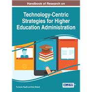 Handbook of Research on Technology-centric Strategies for Higher Education Administration by Tripathi, Purnendu; Mukerji, Siran, 9781522525486