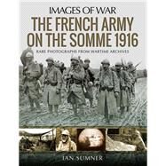 The French Army on the Somme 1916 by Sumner, Ian, 9781526725486