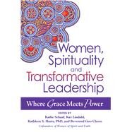 Women, Spirituality and Transformative Leadership by Schaaf, Kathe; Lindahl, Kay; Hurty, Kathleen S., Ph.d; Cheen, Guo, 9781594735486