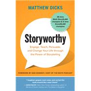 Storyworthy by Dicks, Matthew; Kennedy, Dan, 9781608685486