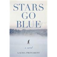 Stars Go Blue A Novel by Pritchett, Laura, 9781619025486