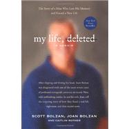 My Life, Deleted by Bolzan, Scott; Bolzan, Joan; Rother, Caitlin, 9780062025487