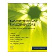 Nanobatteries and Nanogenerators by Song, Huaihe; Venkatachalam, Rajendran; Nguyen, Tuan Anh; Wu, Hao Bin; Tri, Phuong Nguyen, 9780128215487