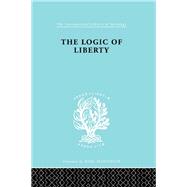 The Logic of Liberty: Reflections and Rejoinders by Polanyi,Michael, 9780415175487