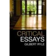Critical Essays: Collected Papers Volume 1 by Ryle,Gilbert, 9780415485487