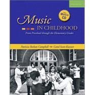 Music in Childhood From Preschool through the Elementary Grades (with Audio CD) by Campbell, Patricia Shehan; Scott-Kassner, Carol; Kassner, Kirk, 9780534595487