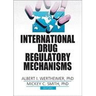 International Drug Regulatory Mechanisms by Wertheimer; Albert I, 9780789025487