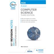 My Revision Notes: AQA A-level Computer Science by Mark Clarkson, 9781398325487