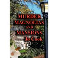 Murder, Magnolias, and Mansions by COOK JO, 9781436315487