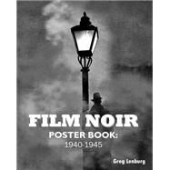 Film Noir Poster Book 1940-1945 by Lenburg, Greg, 9781511485487