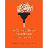 A Concise Guide to Technical Communication by Graves,  Heather; Graves, Roger, 9781554815487