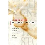 The End of the Story by Heker, Liliana; Labinger, Andrea G., 9781926845487