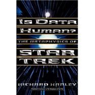 Is Data Human? The Metaphysics Of Star Trek by Hanley, Richard, 9780465045488