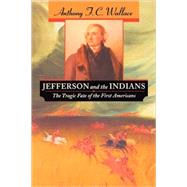 Jefferson and the Indians by Wallace, Anthony F. C., 9780674005488