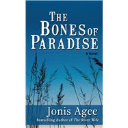 The Bones of Paradise by Agee, Jonis, 9781410495488