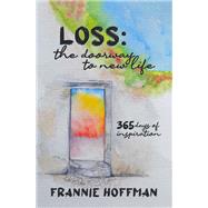 Loss: The Doorway to New LIfe by Frannie Hoffman, 9781663255488