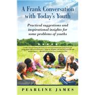 A Frank Conversation with Today’s Youth by James, Pearline, 9781973675488