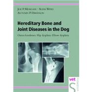 Hereditary Bone and Joint Diseases in the Dog Osteochondroses, Hip dysplasia, Elbow dysplasia by Morgan, Joe Peter; Wind, Alida; Davidson, Autumn P., 9783877065488