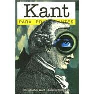 Kant para principiantes / Kant for Beginners by Want, Christopher; Klimowski, Andrzej; Appignanesi, Richard, 9789879065488