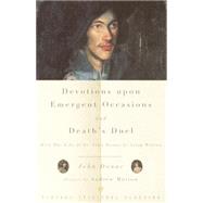 Devotions Upon Emergent Occasions and Death's Duel With the Life of Dr. John Donne by Izaak Walton by Donne, John; Motion, Andrew, 9780375705489