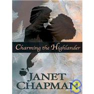 Charming The Highlander by Chapman, Janet, 9780786275489
