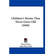 Children's Stories That Never Grow Old by Stone, Mary; Neill, John Rea, 9781120175489