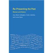 Re-presenting the Past: Women and History by Gallagher,Ann-Marie, 9781138475489