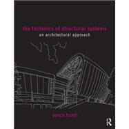 The Tectonics of Structural Systems: An Architectural Approach by Hurol; Yonca, 9781138855489