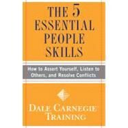 The 5 Essential People Skills How to Assert Yourself, Listen to Others, and Resolve Conflicts by Carnegie Training, Dale, 9781416595489