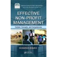 Effective Non-Profit Management: Context, Concepts, and Competencies by Ahmed; Shamima, 9781439815489