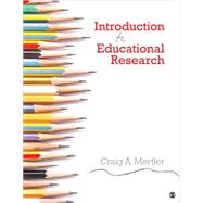 Introduction to Educational Research by Mertler, Craig A., 9781483375489