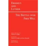 Erasmus and Luther : The Battle over Free Will by Erasmus; Luther; Miller, Clarence H.; Macardle, Peter; Tracy, James D., 9781603845489