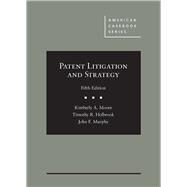 Patent Litigation and Strategy by Moore, Kimberly A.; Holbrook, Timothy R.; Murphy, John F., 9781683285489