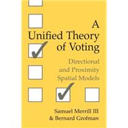 A Unified Theory of Voting by Samuel Merrill, III , Bernard Grofman, 9780521665490
