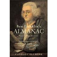 Ben Franklin's Almanac Being a True Account of the Good Gentleman's Life by Fleming, Candace, 9780689835490