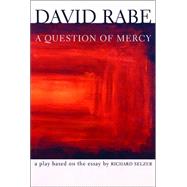 A Question of Mercy A Play Based on the Essay by Richard Selzer by Rabe, David, 9780802135490