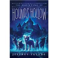 The Haunting of Hounds Hollow by Salane, Jeffrey, 9781338105490