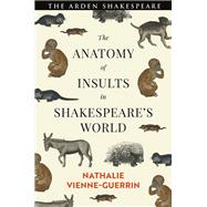 The Anatomy of Insults in Shakespeares World by Nathalie Vienne-Guerrin, 9781350055490